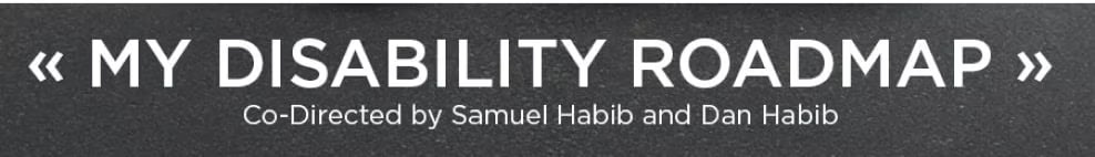 My disability roadmap - co-directed by Samuel Habib ad dan Habib.