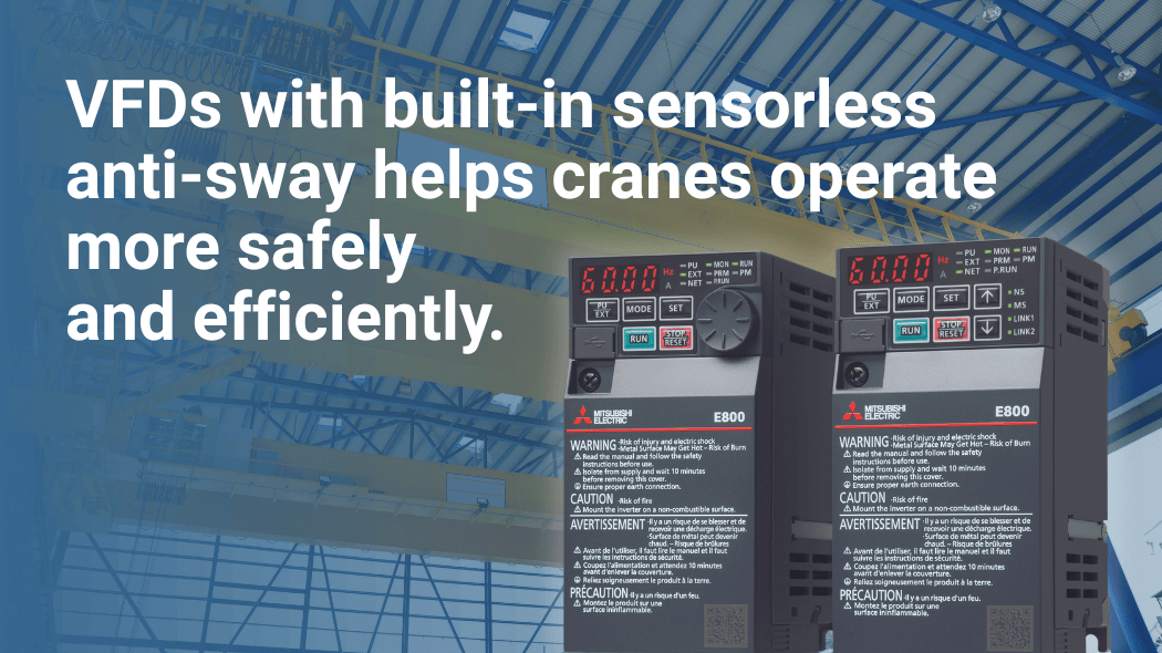 VFDs with built-in sensorless anti-sway helps cranes operate more safely and efficiently