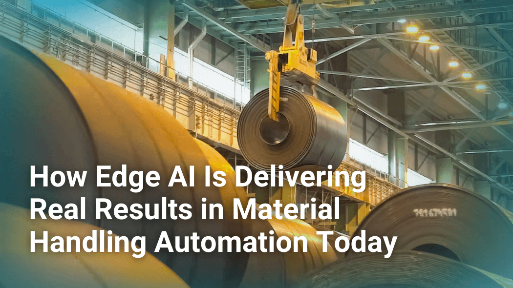 How Edge AI is Delivering Real Results in Material Handling Automation Today