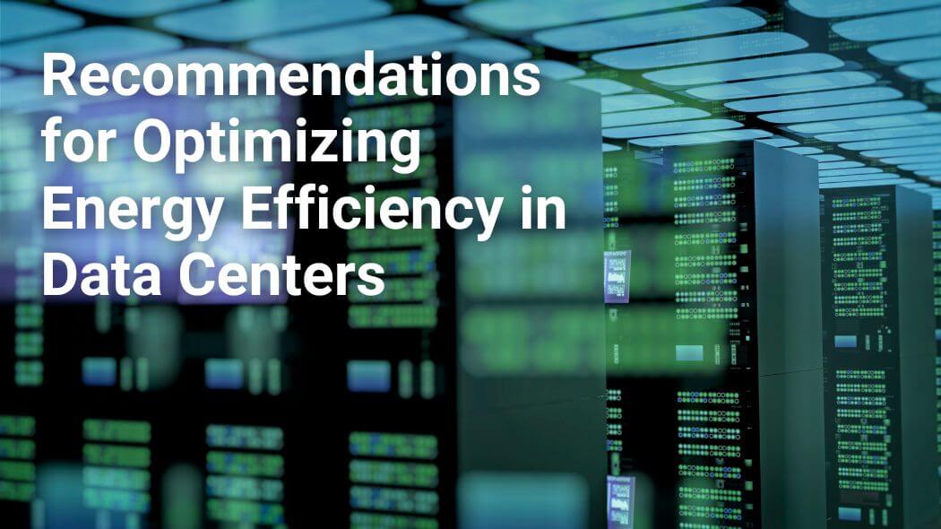 Recommendations for Optimizing Energy Efficiency in Data Centers